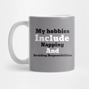 My hobbies include napping and avoiding responsibilities Mug